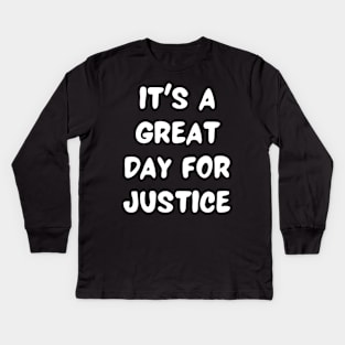 it's a great day for justice Kids Long Sleeve T-Shirt